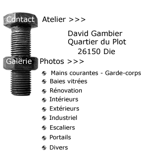 David Gambier - Métallerie - Serrurerie - Artisanat d' Art - 26150 Die